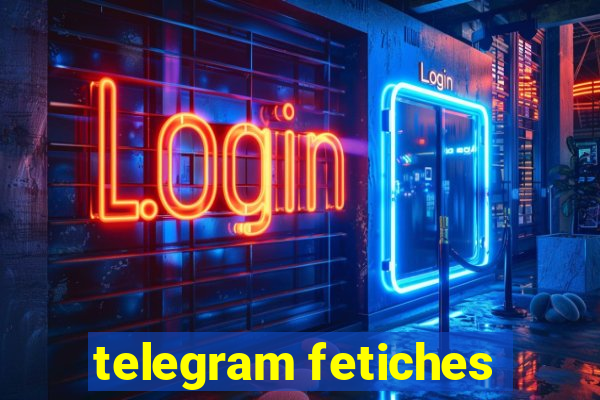 telegram fetiches